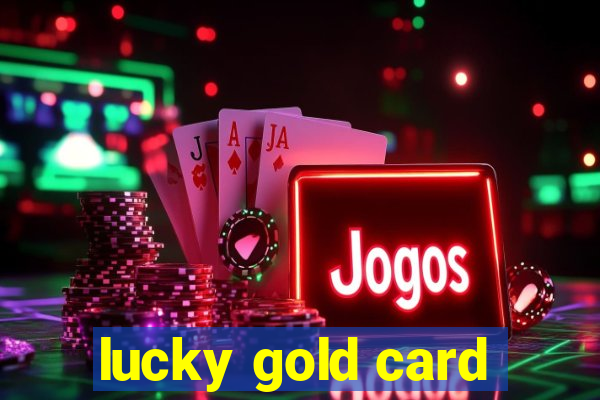 lucky gold card