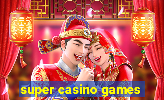 super casino games