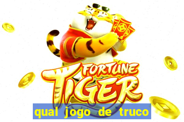 qual jogo de truco ganhar dinheiro