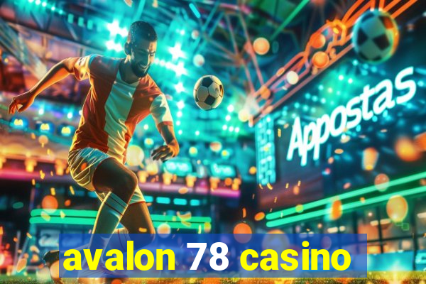 avalon 78 casino