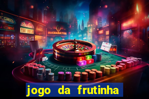 jogo da frutinha da dinheiro