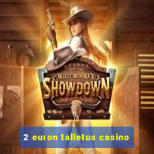 2 euron talletus casino