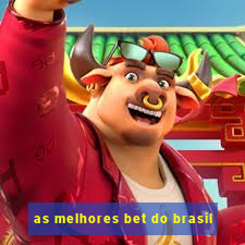 as melhores bet do brasil