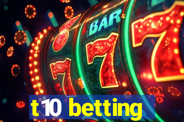 t10 betting