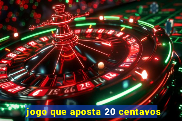 jogo que aposta 20 centavos