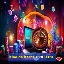 hino da harpa 678 letra