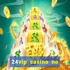 24vip casino no deposit bonus code