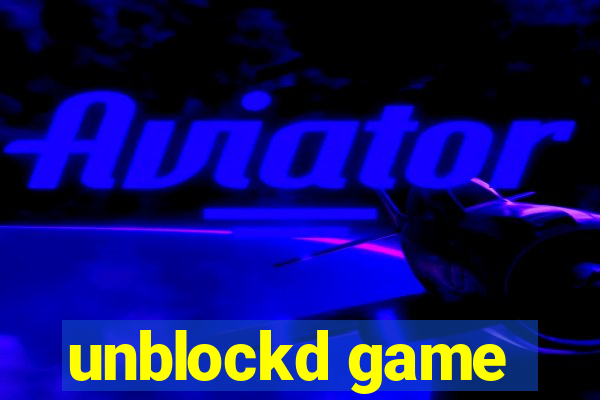 unblockd game