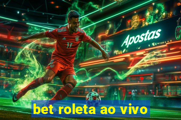 bet roleta ao vivo