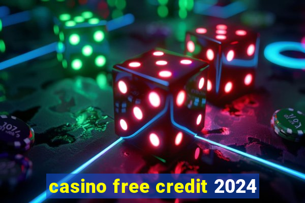 casino free credit 2024