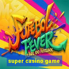 super casino game