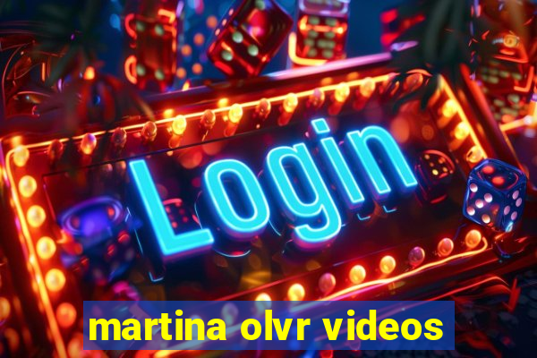 martina olvr videos