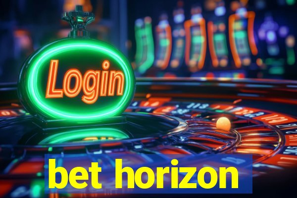 bet horizon