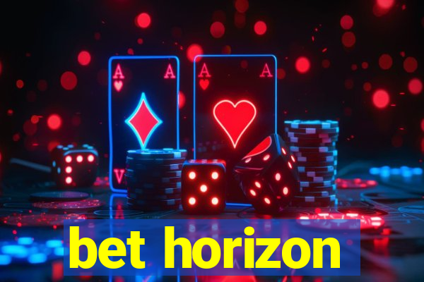 bet horizon