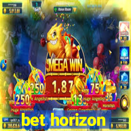 bet horizon