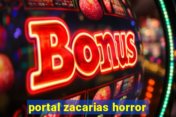 portal zacarias horror