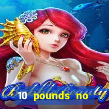 10 pounds no deposit casino