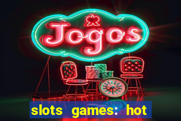 slots games: hot vegas casino