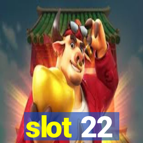 slot 22