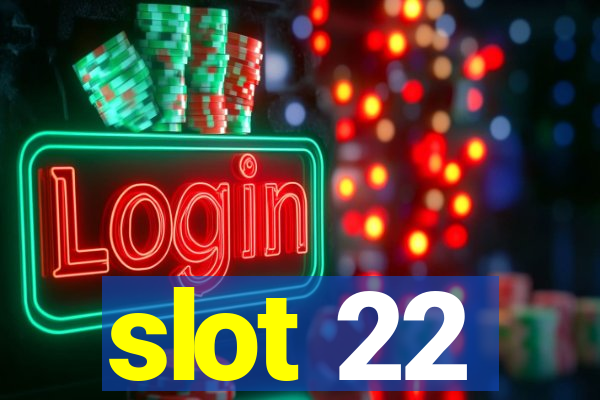 slot 22