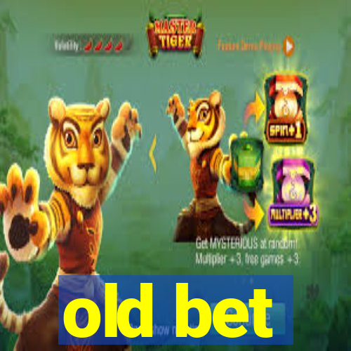 old bet