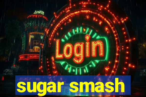 sugar smash