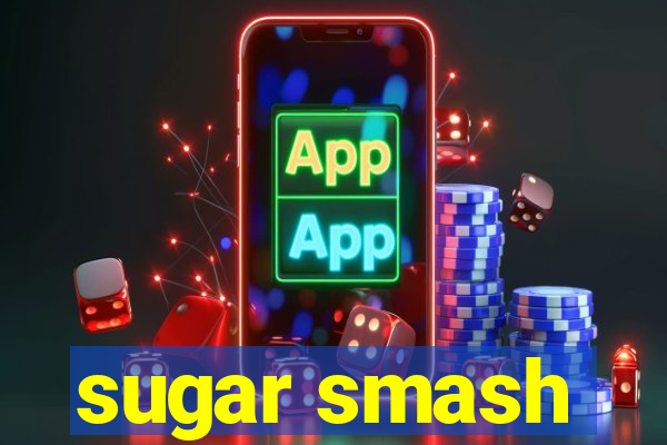 sugar smash