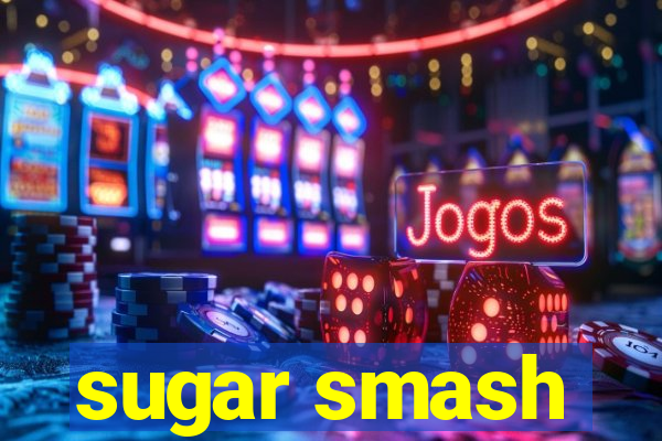 sugar smash