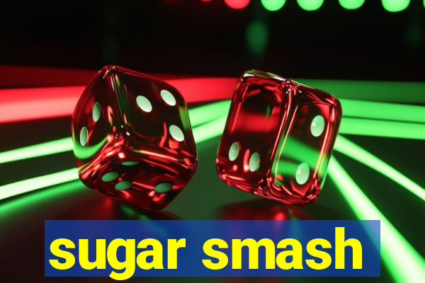 sugar smash