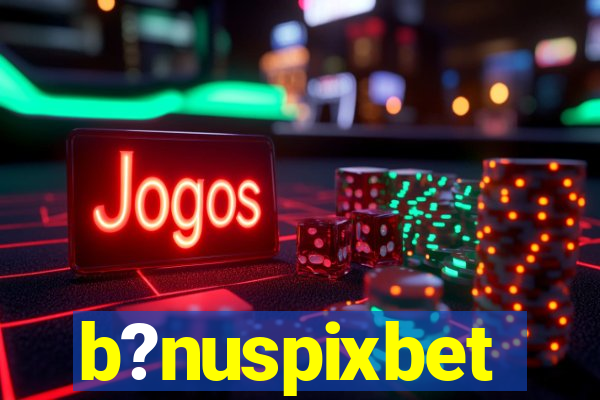 b?nuspixbet