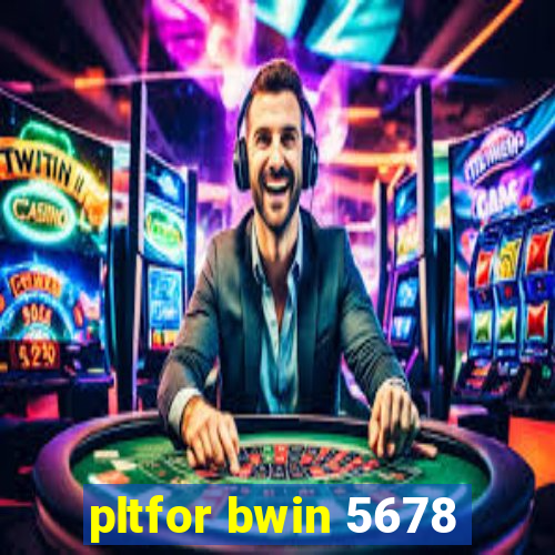 pltfor bwin 5678