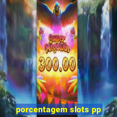 porcentagem slots pp