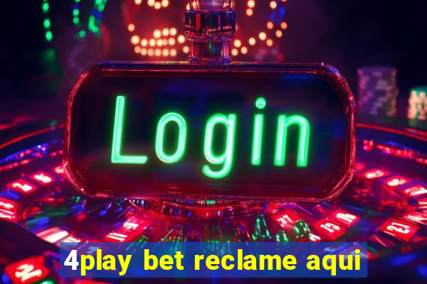 4play bet reclame aqui