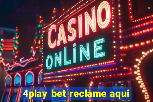 4play bet reclame aqui