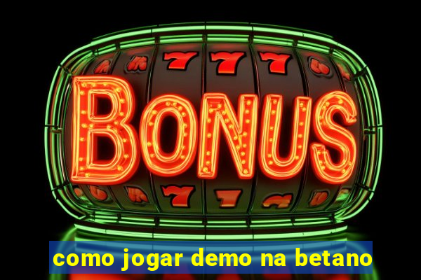 como jogar demo na betano