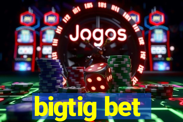 bigtig bet