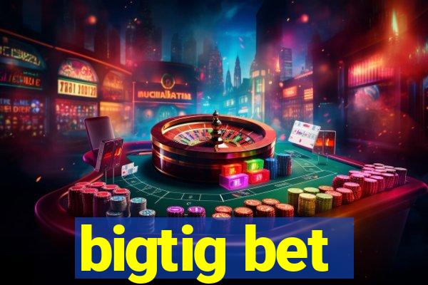 bigtig bet