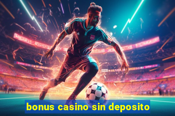 bonus casino sin deposito