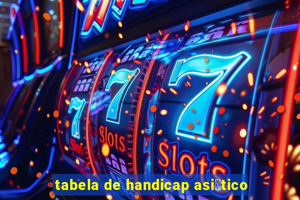 tabela de handicap asi谩tico