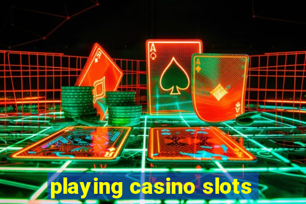 playing casino slots