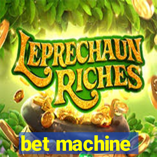 bet machine