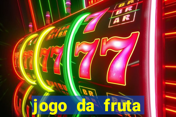 jogo da fruta aposta 1 real