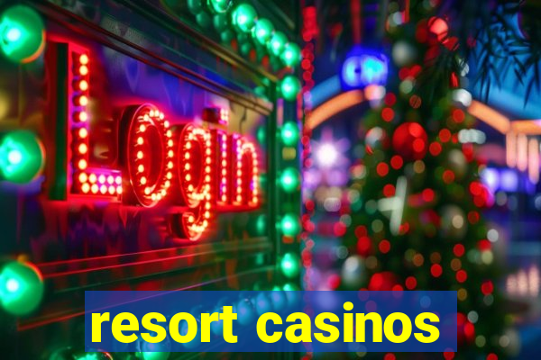 resort casinos