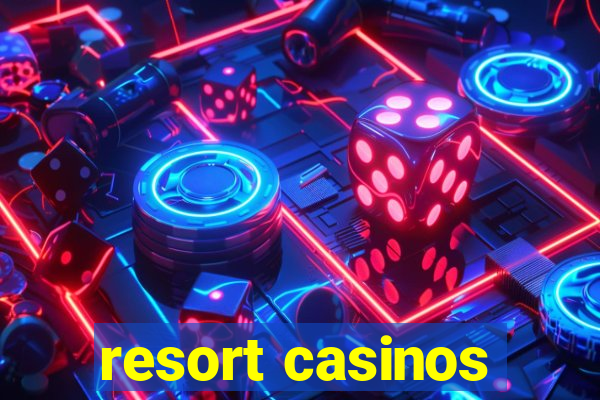 resort casinos