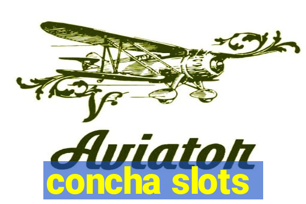 concha slots