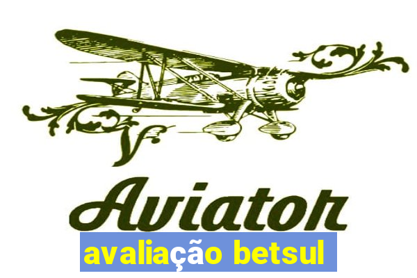 avaliação betsul