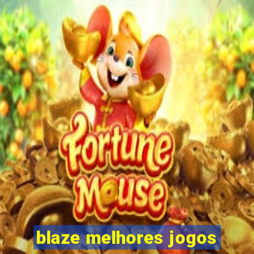 blaze melhores jogos