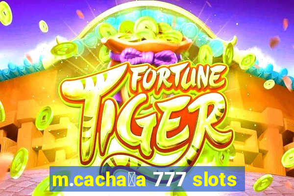 m.cacha莽a 777 slots