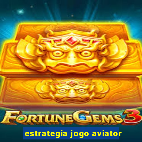 estrategia jogo aviator