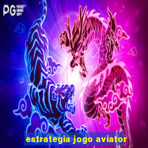 estrategia jogo aviator